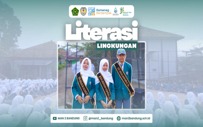 Literasi Lingkungan MAN 2 Bandung: Dari Kesadaran Menuju Aksi Nyata